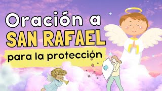 La poderosa oración para protección del Arcángel SAN RAFAEL [upl. by Alenairam]