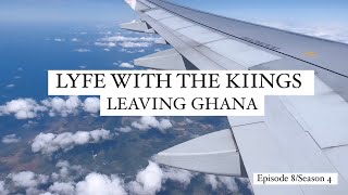 LEAVING GHANA  EP 8 S4 [upl. by Airliah]