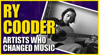 Artists Who Changed Music Ry Cooder [upl. by Ssilem]