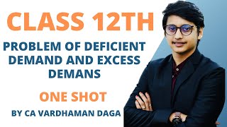 Problem of Deficient Demand and Excess Demand  Class 12th  One Shot by CA Vardhaman Daga [upl. by Buhler936]