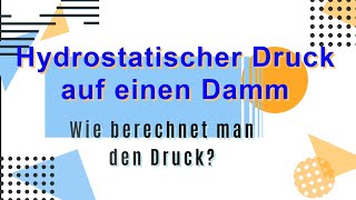 Wie berechnet man den hydrostatischen Druck eines Dammes [upl. by Viens]