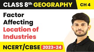 Factor Affecting Location of Industries  Industries  Class 8 Geography  202324 [upl. by Eidaj]