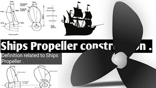 Ship propeller working  Construction and Important definitions related to itShip Construction [upl. by Nelhsa]