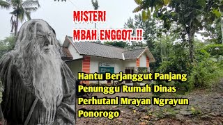 MBAH ENGGOT HANTU BERJENGGOT PANJANG Penunggu Rumah Dinas PERHUTANI MRAYAN NGRAYUN PONOROGO [upl. by Cirdec615]