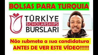 BOLSAS PARA TURQUIA – NÃO SUBMETA A SUA CANDIDATURA ANTES DE VER ESTE VÍDEO [upl. by Lamaj293]