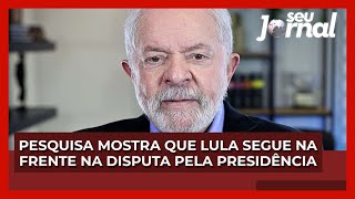 Pesquisa mostra que Lula segue na frente na disputa pela Presidência com 8 pontos de vantagem [upl. by Westleigh636]