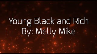 Young black and Rich  Melly Mike lyric video [upl. by Ennovoj]