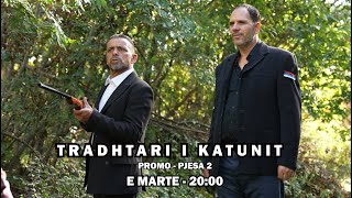 Promo  TRADHTARI I KATUNIT  Pjesa 2 Histori Popullore [upl. by Johnson203]