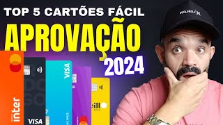 Top 5 Cartões De Crédito Fácil Aprovação 2024 [upl. by Nimajaneb]