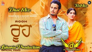 Rooh Dhol Remix Rnait Ft Lahoria Production New Punjabi Songs remix 2024 [upl. by Furiya]