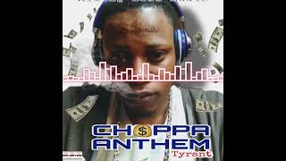 Tyrant  Choppa Anthem Official Audio [upl. by Odlopoel]