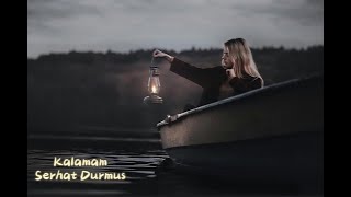 Serhat Durmus  Kalamam  SlowedReverb lofi New Released [upl. by Akeihsal933]