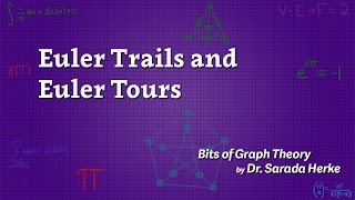 Graph Theory 23 Euler Trails and Euler Tours [upl. by Yniatirb612]