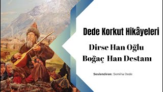 DEDE KORKUT HİKÂYELERİ Dirse Han Oğlu Boğaç Han Destanı [upl. by Bennie]