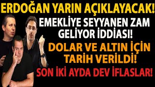 ERDOĞAN YARIN AÇIKLAYACAK EMEKLİYE SEYYANEN ZAM GELİYOR İDDİASI DOLAR VE ALTIN İÇİN TARİH VERİLDİ [upl. by Meggs525]