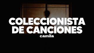 Camila  Coleccionista De Canciones  Letra [upl. by Jo-Ann]