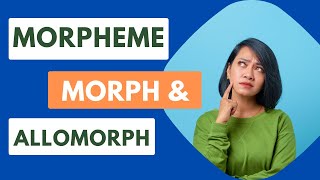 Morpheme Morph and Allomorph  Differences with examples [upl. by Idnahk709]