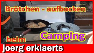 💥Quick Tipp Brötchen aufbacken ohne Backofen oder Herd beim Camping Zelten Outdoor Tutorial No 408 [upl. by Hafirahs707]