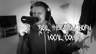 INFANT ANNIHILATOR  Soil The Stillborn  VOCAL COVER [upl. by Jason]