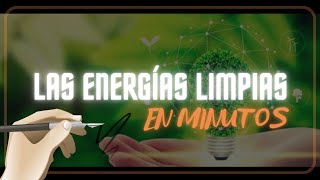 ¿QUÉ SON LAS ENERGÍAS LIMPIAS en minutos [upl. by Yauqram]