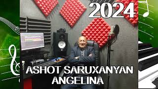 Ashot Saruxanyan  Angelina 2024 new [upl. by Oibesue]