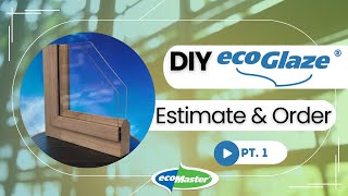 DIY ecoGlaze  Estimate and Order  Part 1 [upl. by Ahtiekal]