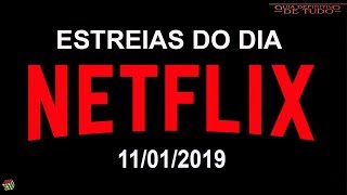 ESTREIAS NETFLIX DO DIA 11012019  GUIA DEFINITIVO DE TUDO [upl. by Nylesaj]