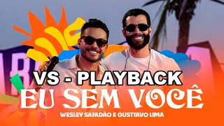 VS MULTIPISTA E PLAYBACK Wesley Safadão e Gusttavo Lima  Eu Sem Você  Arrocha Safadão [upl. by Regen]