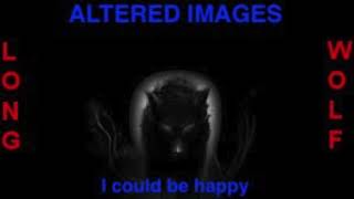 Altered images I could be happy extended wolf [upl. by Arakihc]