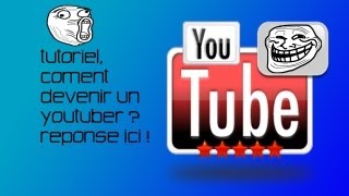 Tutoriel comment devenir YouTuber de A à Z [upl. by Diarmit546]