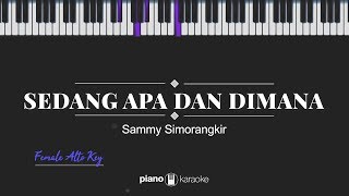 Sedang Apa Dan Dimana FEMALE ALTO KEY Sammy Simorangkir KARAOKE PIANO [upl. by Porett]