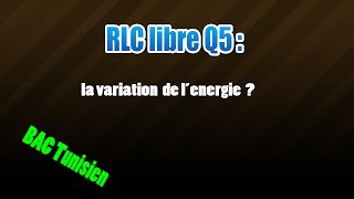 05RLC libres les régimes et la variation de lénergie [upl. by Lledraw707]