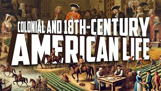 Colonial and 18th Century American Life colonialamerica history [upl. by Enait629]