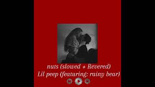 nuts slowed  revered Song originally by Lil peep featuring rainy bear [upl. by Catima397]