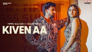 Kiven aa  Tippu Sultan Ft Gauri Virdi Official Video New Punjabi Song 2023  Seven Music [upl. by Dreda]