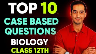 Top 10  Case Based Questions Biology  CBSE board 2024 Class 12Sourabh Raina [upl. by Vlad]