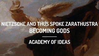 Nietzsche and Thus Spoke Zarathustra Becoming Gods [upl. by Yrrej685]