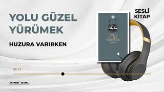 Yolu Güzel Yürümek 1820  Huzura Varırken [upl. by Woodring]