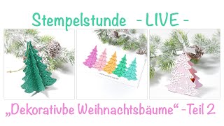 Stempelstunde   LIVE   quotDekorative Weihnachtsbäumequot  Teil 2 [upl. by Naired850]