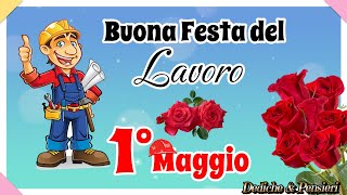 BUON 1° MAGGIO💪🛠️🌹 FELICE FESTA DEI LAVORATORI💻💪💐 MESSAGGIO PER TE [upl. by Aohsoj491]