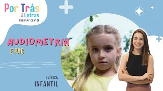 Clínica Infantil  Audiometria  Processamento Auditivo Central PAC  Clínica Por Trás das Letras [upl. by Obara30]