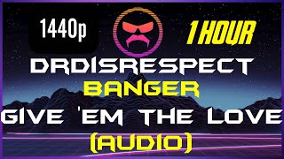 DrDisrespect 1 Hour 🎵 SONG Give Em the Love [upl. by Arron]