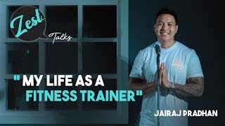 My Life As A Fitness Trainer  Jairaj Pradhan  Zest Talks Nepali [upl. by Stevena282]