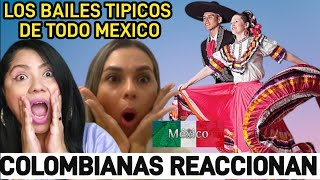 COLOMBIANAS REACCIONAN A LOS 10 BAILES TIPICOS DE MEXICO ESPECTACULAR danza folklóricaMEXICO😍 [upl. by Chilson488]