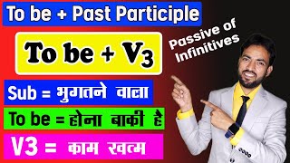 To be  V3 to be  Past Participle  Passive of Infinitives in English Grammar in Hindi [upl. by Yelnahs]