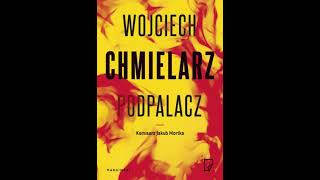 Wojciech Chmielarz  Jakub Mortka tom 1  Podpalacz  Audiobooki  Audiobook Pl  Romans [upl. by Intruoc]