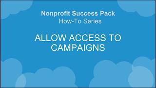 Nonprofit Salesforce HowToSeries NPSP Allow Access to Campaigns [upl. by Aliel]