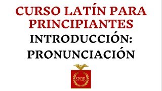 INTRODUCCIÓN PRONUNCIACIÓN BÁSICA DEL LATÍN [upl. by Ummersen]