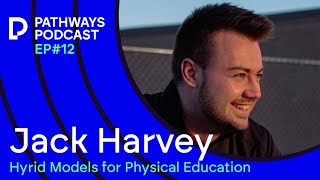 Hybrid Models for Physical Education Jack Harvey Podcast [upl. by Platon576]