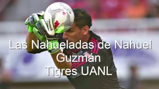 Las nahueladas de Nahuel Guzmán  Tigres UANL [upl. by Atiekal374]